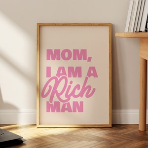 Mom I Am A Rich Man Print, Trendy Aesthetic Decor, Famous Quote Print, Feminist Wall Art, Retro Poster, Patriarchy Quote, A4, A3, A2, A1