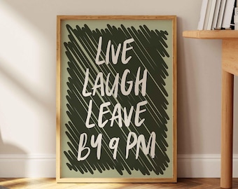 Live Laugh Leave By 9 PM Print, Funny Wall Art