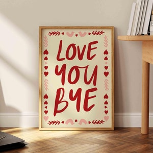 Love you Bye Print, Hallway Typography Poster, Entryway Decor, Aesthetic Wall Art, Minimalist Home Decor, Trendy New Home Gift, Housewarming