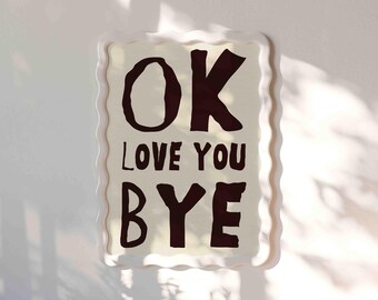 Ok Love You Bye Print, Funny Entryway Sign, Eclectic Apartment Wall Decor