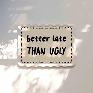 Better Late Than Ugly Poster, Trendy Preppy Wall Art