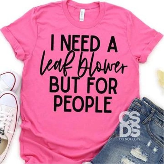 Leaf Blower for People Tee Funny Humor Graphic Tee Etsy