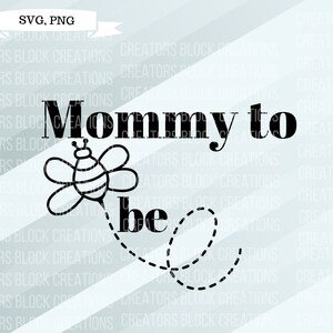 Mommy to bee SVG | Cricut Cut File | Baby Shower Shirt Design|