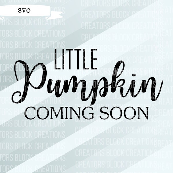 Little Pumpkin Coming Soon  | Thanksgiving Pregnancy Reveal | Pregnancy Announcement  | Halloween Announcement SVG | Fall Pregnancy Reveal
