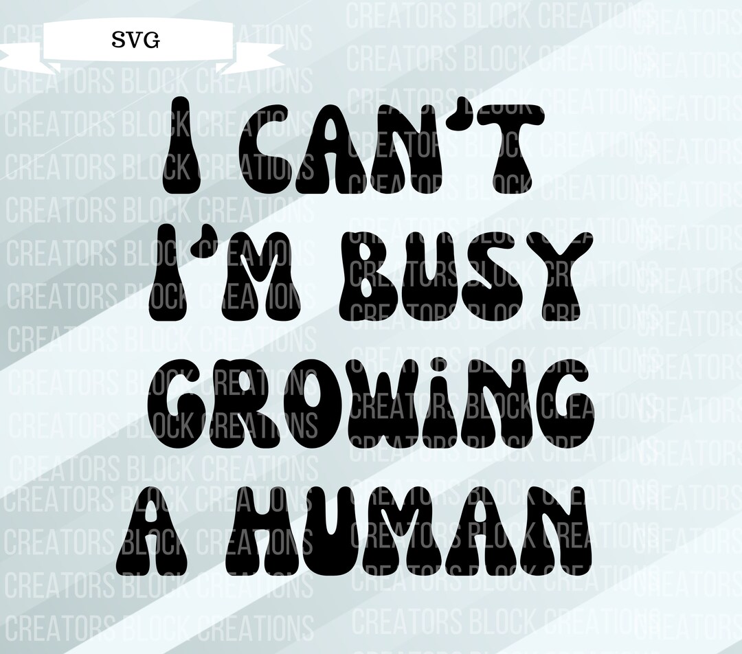 I Cant Im Busy Growing a Human SVG Pregnancy SVG Funny - Etsy