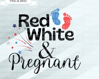 Red White & Pregnant 4th of July Pregnancy Announcement SVG PNG (Digital Product)