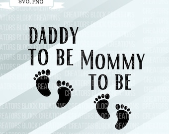 Mommy to be svg | Daddy to be svg | mom to be | dad to be | parents to be |