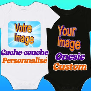 May include: Two baby onesies, one white and one black, with the text "Your image" and "Votre image" in a colourful graphic design. The white onesie says "Cache-couche Personnalisé" and the black onesie says "Onesies Custom".