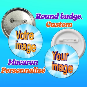 May include: Two round custom badges with a blue and white background and a white starburst effect. The text on the badges reads "Your image" and "Votre image" in orange and purple letters. The text "Macaron Personnalisé" is below the badges in orange and purple letters.