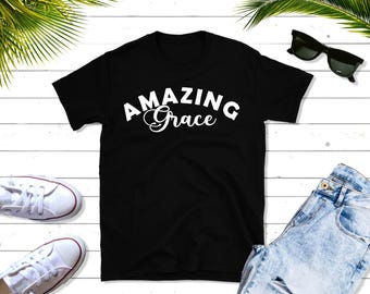 AMAZING GRACE unisex CHRISTIAN t-shirt Trendy Faith based Apparel and Merch Inspirational tee shirt Jesus