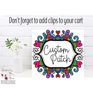May include: A colorful, custom patch with a white background and a black outline. The patch is surrounded by a decorative border with hearts, swirls, and flowers in various colors, including red, pink, orange, yellow, green, blue, and purple. The text "Custom Patch" is written in black cursive lettering.