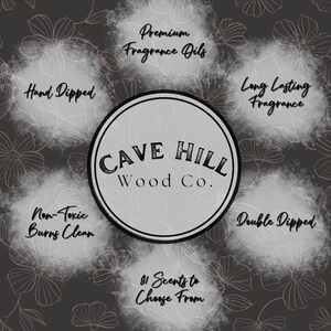 May include: A circular logo for Cave Hill Wood Co. centered on a dark gray background with white floral line art. Text includes Premium Fragrance Oils, Hand Dipped, Long Lasting Fragrance, Non-Toxic Burns Clean, Double Dipped, and 81 Scents to Choose From.