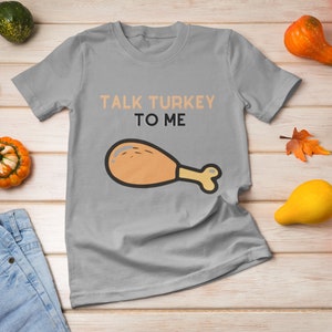 Talk Turkey To Me Shirt, Funny Thanksgiving, Thanksgiving Shirt, Funny Matching Holiday Tee Shirt, for the Family, Talk Dirty to Me Pun