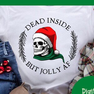 Festive Skull svg, Christmas Skeleton Dead Inside But Jolly AF Svg, Funny Christmas Svg, Cut File