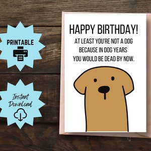 Carte d'anniversaire chien imprimable, carte d'anniversaire Dead In Dog ans, carte d'anniversaire sarcastique, carte d'anniversaire de vieillissement, carte de joyeux anniversaire