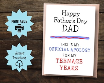 May include: Printable Father's Day card with the text "Happy Father's Day Dad. This is my official apology for my teenage years."
