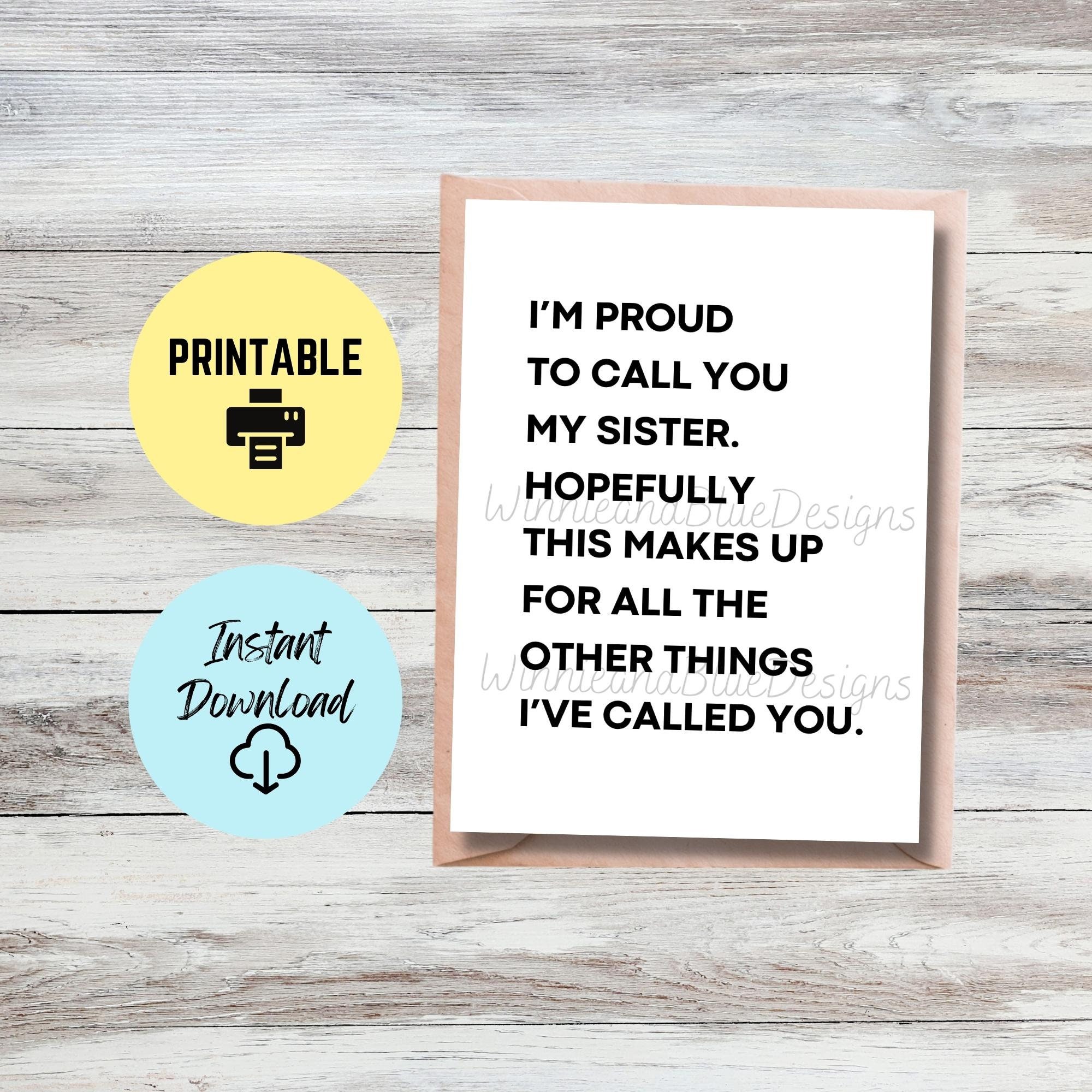 Printable Funny Sister Birthday Card, Funny Proud to Call You My Sister ...