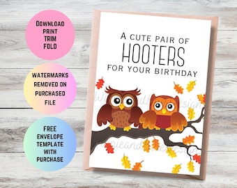 May include: A printable birthday card featuring two brown owls with yellow eyes perched on a branch with autumn leaves. The card reads "A cute pair of hooters for your birthday".