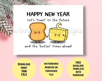 May include: A greeting card with a cartoon illustration of a slice of bread and a stick of butter. The text reads "Happy New Year. Let's 'toast' to the future and the 'butter' times ahead."