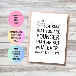 Carte d'anniversaire sarcastique imprimable, grossier que vous soyez plus jeune que moi, carte d'anniversaire hilarante, carte d'anniversaire drôle pour elle, carte pour lui