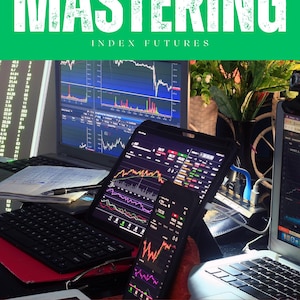 May include: Image of a book cover with the title "MASTERING INDEX FUTURES" in white letters on a green background. Below, a red banner displays "MARKET INSIGHTS", "NQ, ES, AND DOW", and "HIGH PROBABILITY SETUPS". The background shows multiple screens displaying financial data.