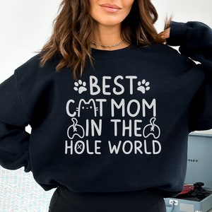 Best cat mom in the hole world sweatshirt Cat mom shirt Gift for cat lover Mother's day cat gift Funny cat dad t-shirt Animal lover gift tee