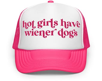 Dachshund Trucker Hat, Hot Girls Have Wiener Dogs, Doxie Mom Gift, Dachshund Lover Gift, Sausage Dog Hat, Wiener Dog Cap , Embroidered Doxie
