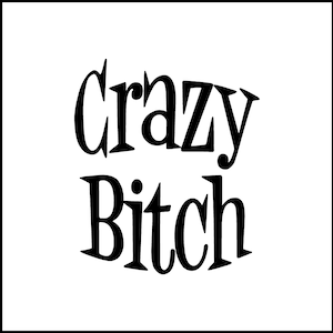 Crazy Bitch Funny Vinyl Decal
