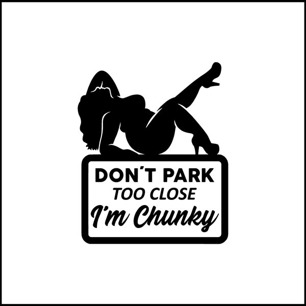 Don't Park Too Short I'm Chunky Vinyl Aufkleber/Sticker für Laptop/Auto/LKW/Wohnmobil/Wohnmobile