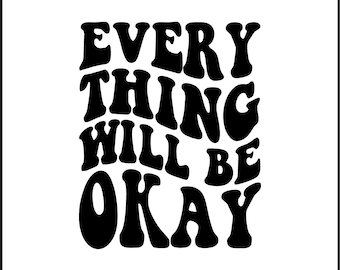 Everything Will Be Okay Vinyl Decal/Sticker for Laptop/Car/Truck/RV/Motorhome/Windows