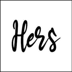May include: Black and white handwritten word "Hers" in a cursive font.