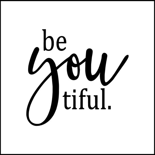 Be You Tiful Inspirational Quote Vinyl Decal/Sticker for Laptop/Car/Truck/RV/Motorhome/Windows