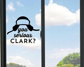 You Serious Clark? Cousin Eddie National Lampoons Christmas Vacation Vinyl Decal