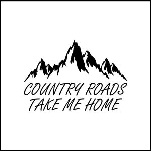 Country Roads Take Me Home Vinyl Decal