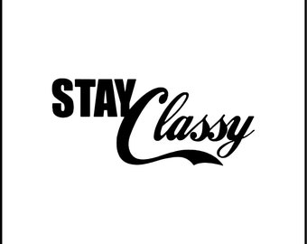 Stay Classy Vinyl Decal