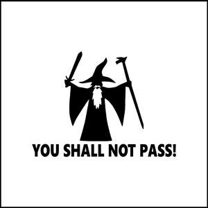 Peut inclure: Silhouette noire et blanche d'un sorcier tenant une épée et un bâton, avec le texte "YOU SHALL NOT PASS!" en dessous.