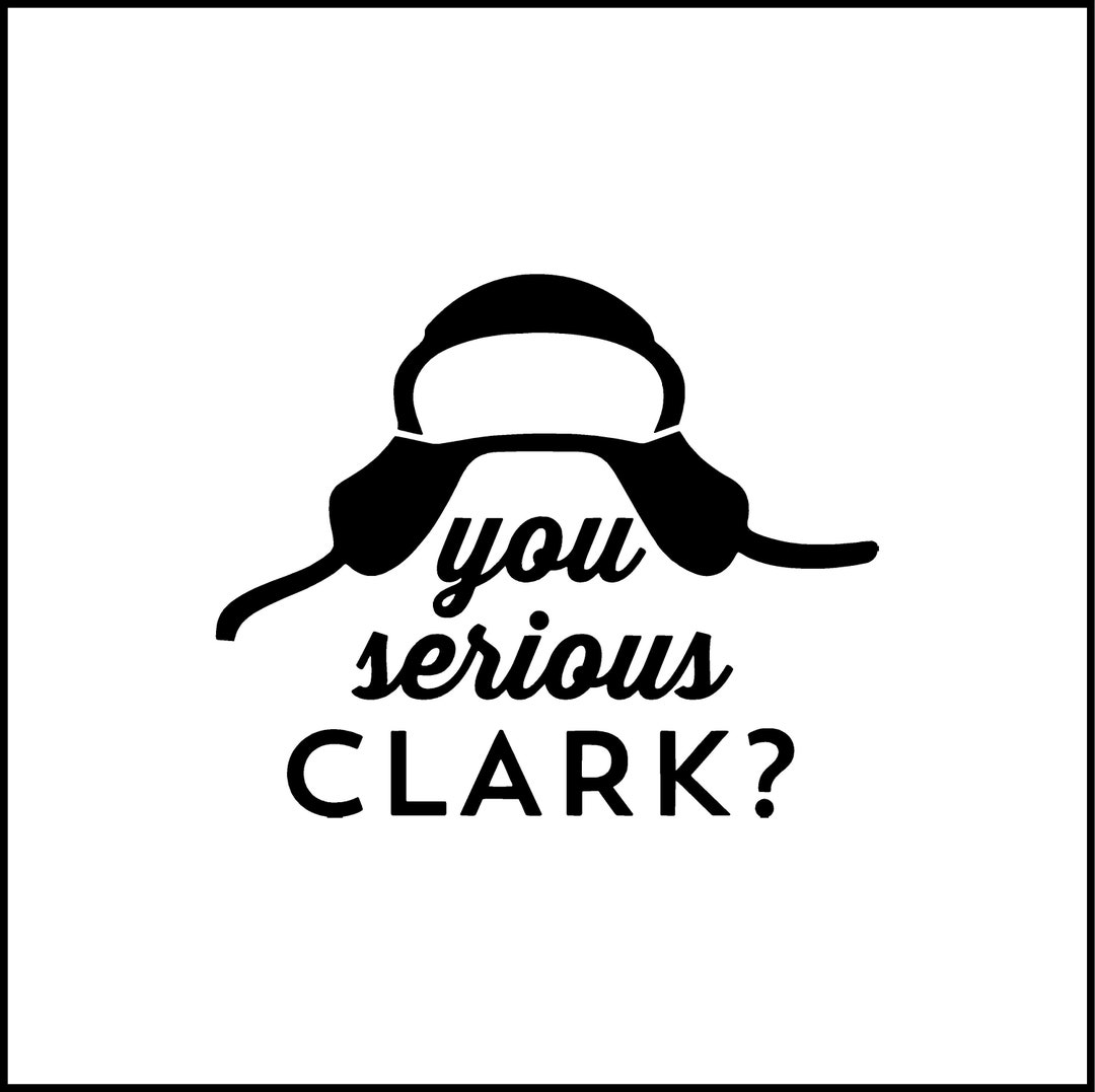 You Serious Clark? Cousin Eddie National Lampoons Christmas Vacation ...