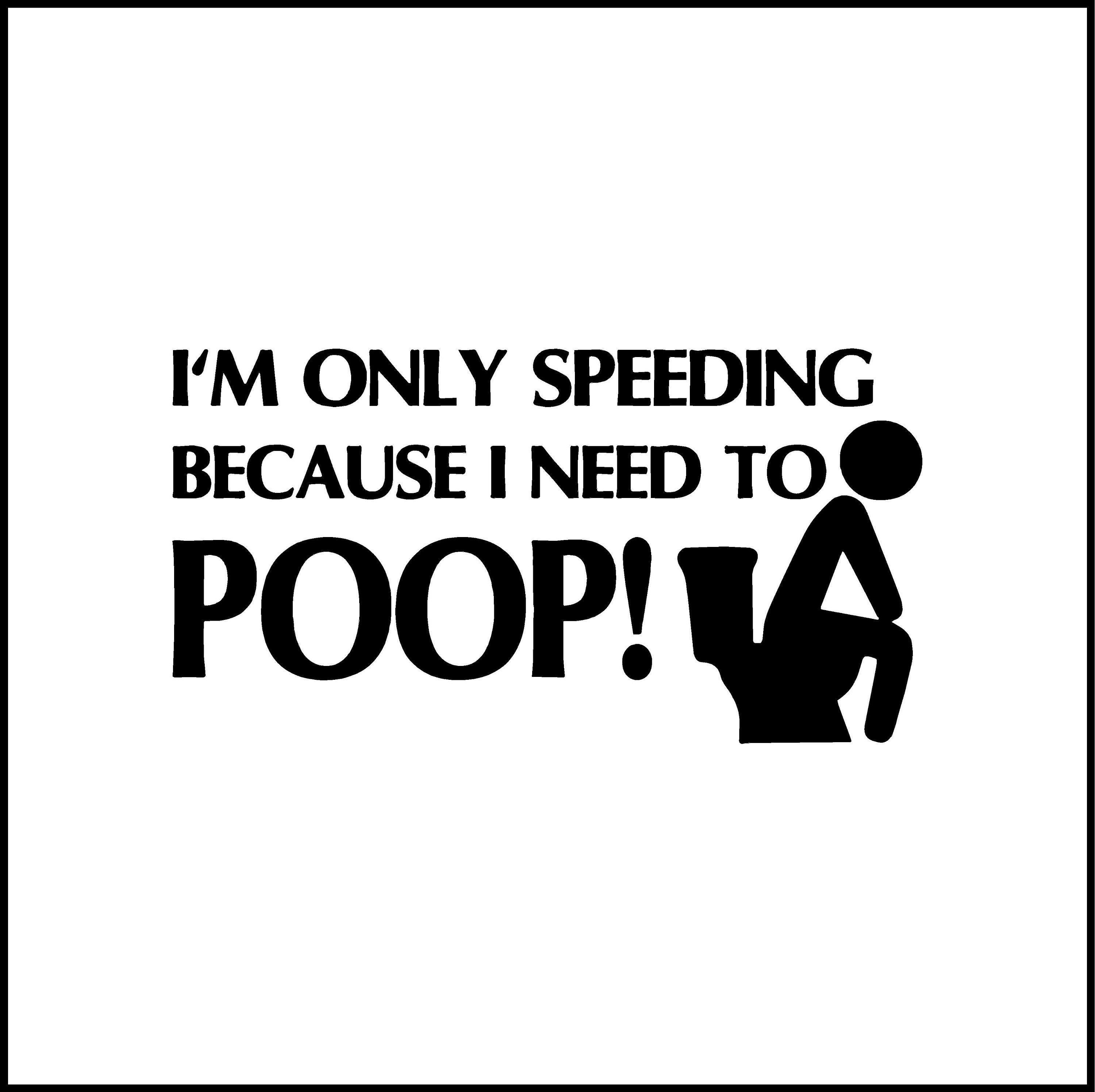 I'm Only Speeding Because I Need to Poop Funny Vinyl Etsy