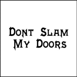 Don&#39;t Slam My Doors Vinyl Decal