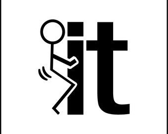 Fu*k  It Stick-man Vinyl Decal