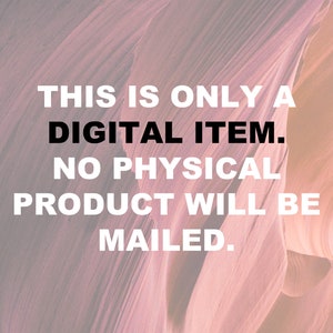 This is only a digital item. No physical product will be mailed.