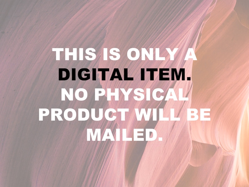 This is only a digital item. No physical product will be mailed.
