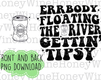Errbody Floating The River Gettin’ Tipsy Front Back PNG Digital Download Shirt Making