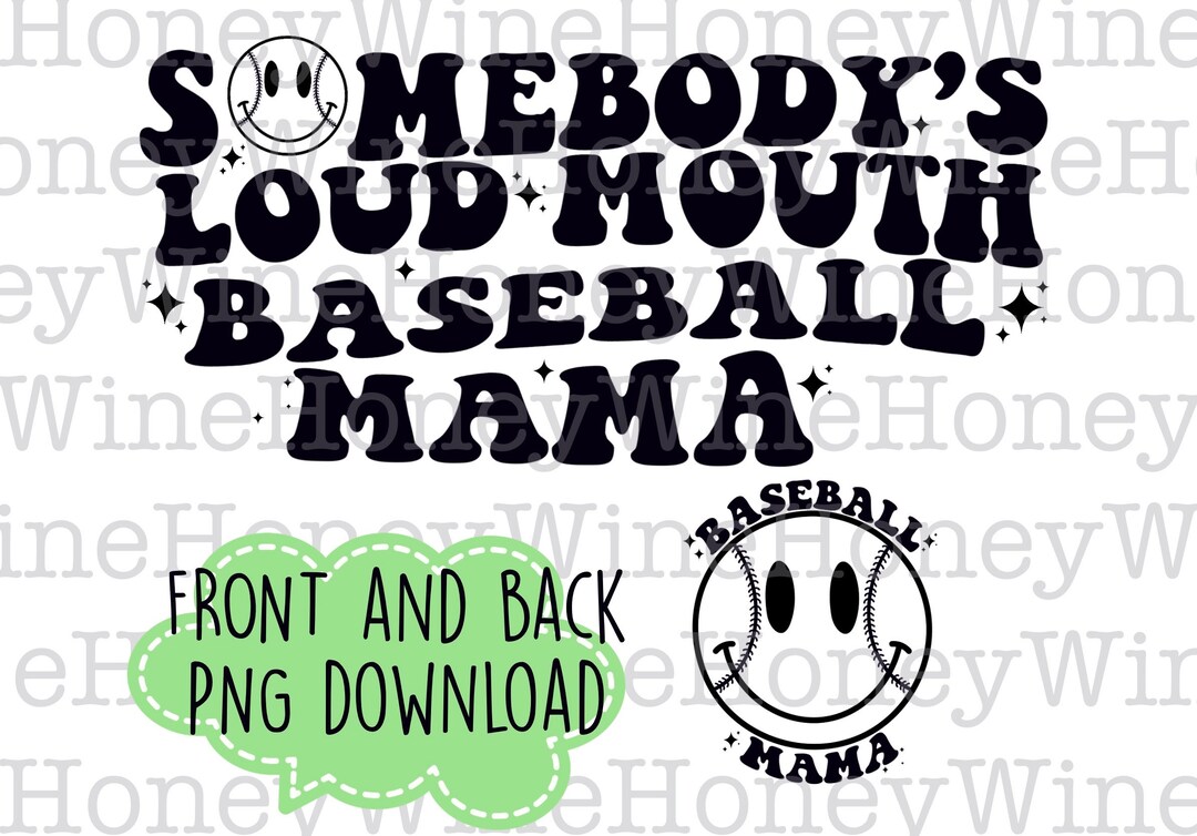 Somebodys Loud Mouth Baseball Mama Front Back PNG Digital Etsy