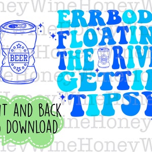 Pu&ograve; includere: Un design grafico blu e turchese con il testo "ERRBODY FLOATING THE RIVER GETTIN' TIPSY" e un disegno di una lattina di birra schiacciata.