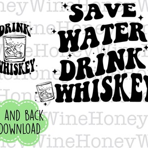 Save Water Drink Whiskey Front Back PNG Digital Download Shirt Making