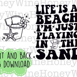 Life Is A Beach I’m Just Playing In The Sand Front Back PNG Digital Download Shirt Making