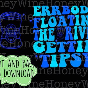 Pu&ograve; includere: Un'illustrazione digitale di una lattina di birra blu e bianca con la parola "BEER" su di essa. Il testo "ERRBODY FLOATING THE RIVER GETTIN' TIPSY" &egrave; in un font blu e bianco sfumato.