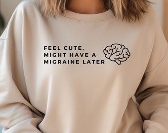 Funny Migraine Sweatshirt, Shirt for Women with Migraines, Funny Headache Shirt Migraine Awareness, Chronic Migraine Gift Invisible Illness