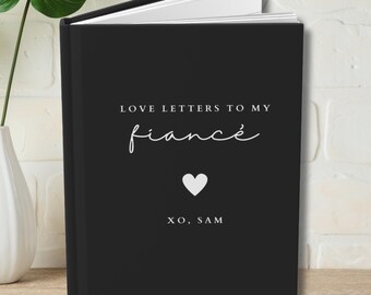 Love Letters to My Fiancé Journal Custom Gift Fiancé Future Wife Wedding Day Gift for Husband Engagement Gift for Fiancé Anniversary Gifts